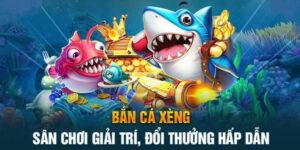 Bắn Cá Xèng: Bắn Đâu Thắng Đó, Trải Nghiệm Chưa Từng Có