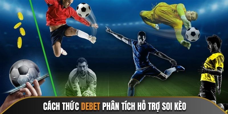 Cách thức Debet hỗ trợ phân tích soi kèo cá cược