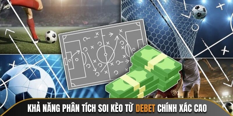 Khả năng phân tích kèo từ Debet cực kỳ chính xác