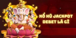 Nổ Hũ Jackpot Debet Là Gì? Tìm Hiểu Hướng Dẫn Đầy Đủ Nhất