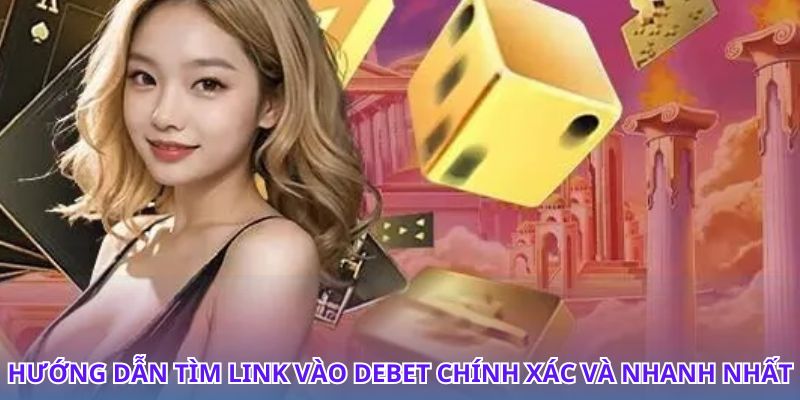 Cách tìm link Debet me nhanh chóng và bảo mật tối đa